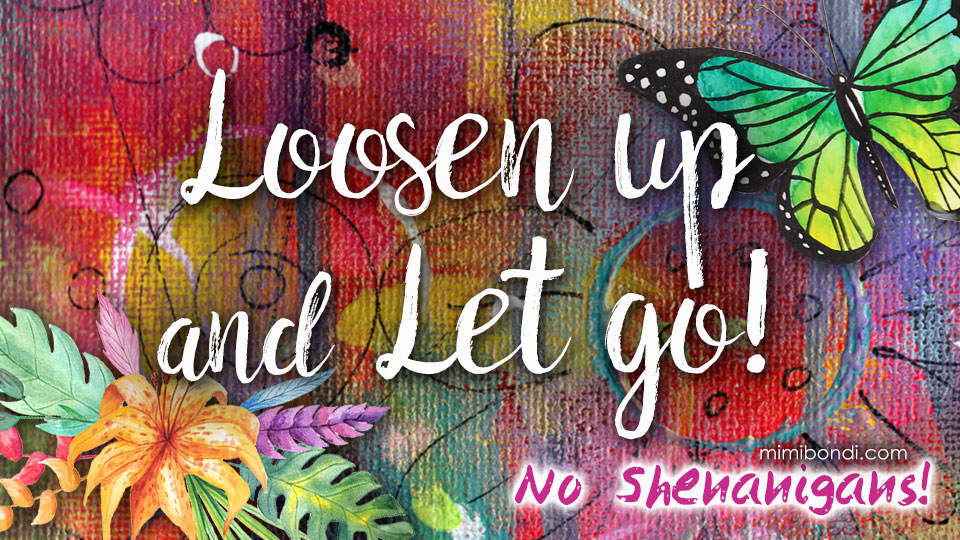 Loosen up & Let go! | Mixed media workshop with Mimi Bondi