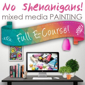 No Shenanigans! Mixed Media E-course with Mimi Bondi