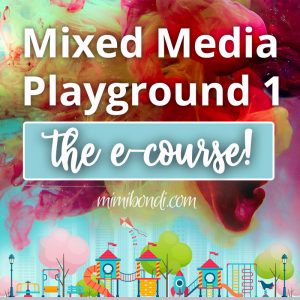 Mixed Media Playground 1 E-Course with Mimi Bondi