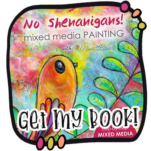 Get Mimi Bondi's No Shenanigans book for beginner mixed media artists